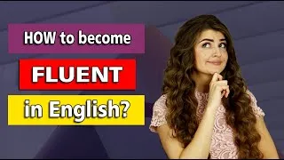 Fluent in English: The TRUTH about Fluency