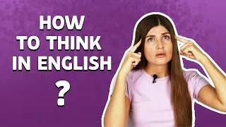 How To Think in English - No More Translating!
