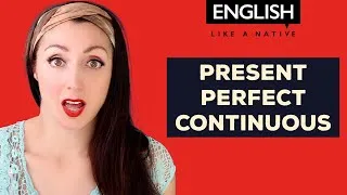 Present Perfect Continuous - Basic English Grammar Lesson