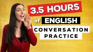 3.5 HOURS of English Conversation Practice - Improve Listening Skills