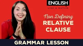Non-Defining Relative Clauses - English Grammar Explained