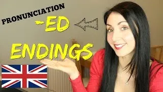 BRITISH ENGLISH Pronunciation: ED Endings