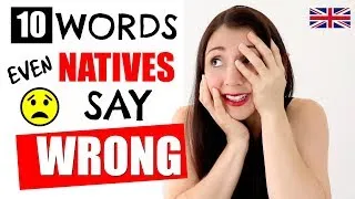 10 Words Even Natives Are Saying Wrong! Learn English Like A Native