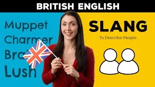 10 British English Slang Words to Describe a Person