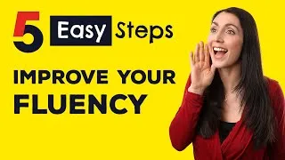 5 Simple Steps to Improve Your Fluency