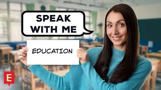 Speak With Me About Your Education - English Speaking Practice