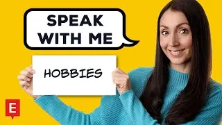 Speak With Me About Your Hobbies - English Speaking Practice