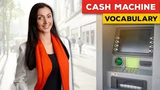 Cash Machine (ATM): Talk About Money in English