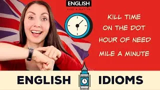 Talking About Time In English - 30 Time Phrases - Everyday English Expressions