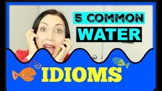 WATER - 5 Common English Idioms | Learn English With Anna English