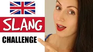 British Slang CHALLENGE