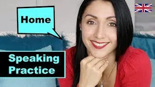 Speak With Me About Home | IELTS English Speaking Practice | Have a Real English Conversation