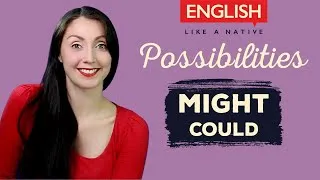 Modals In English: Might & Could / Talking About Possibilities