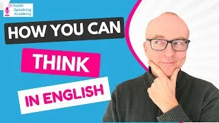 How to really THINK in English!