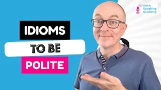 IELTS Speaking Idioms: POLITENESS