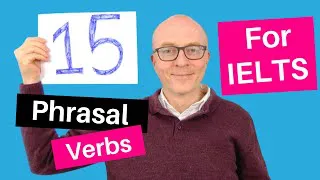 15 Phrasal verbs to impress your IELTS examiner