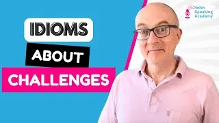 IELTS Speaking IDIOMS Lesson: CHALLENGES