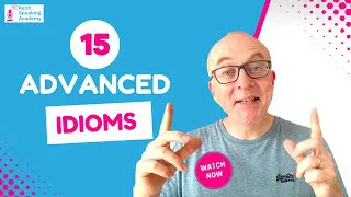 15 Advanced Idioms for IELTS Speaking