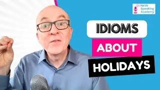 IELTS Speaking Idioms: HOLIDAYS