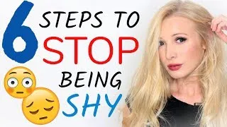 How to STOP being shy - 6 steps to be CONFIDENT