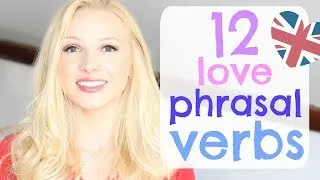 12 Essential English Phrasal Verbs - Love & Relationships (+ Free PDF & Quiz)