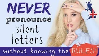 Silent Letters in English A to Z with ALL RULES | British Accents and Pronunciation