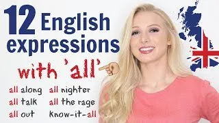 12 English expressions with ALL | all talk, all nighter, all out, all along ...