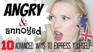 10 ADVANCED ways to say ANGRY or ANNOYED | Advanced English Vocabulary*