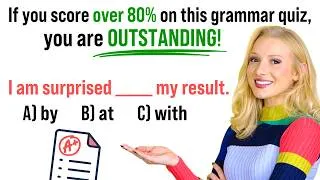 Grammar Quiz (Mixed): If you score over 80% on this grammar quiz, you are OUTSTANDING!