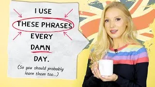 I use these phrases Every. Damn. Day... So YOU should probably learn them too! ✌🏻🇬🇧