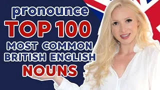 100 Most Important British English Nouns - British English Pronunciation Training