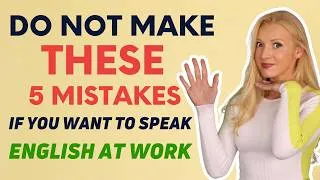 The 5 Business English Mistakes to AVOID! (Seriously!)