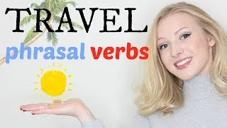 5 Travel Phrasal Verbs | Intermediate & Advanced English Vocabulary