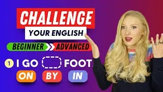 Challenge Your English! Can you pass this prepositions test? (Beginner to Advanced)