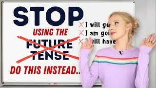 ❌ STOP using the 'future tenses' in English - THIS is how we REALLY do it! (Full Grammar Lesson)