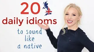 20 ENGLISH IDIOMS TO SOUND LIKE A NATIVE ENGLISH SPEAKER (+ Free PDF & Quiz)
