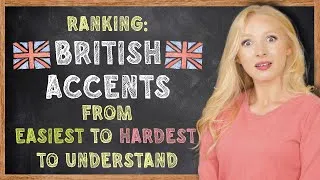 British Accents Ranked from Easiest to Hardest (+ Free PDF & Quiz)