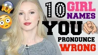 10 Girl Names YOU Pronounce INCORRECTLY + (Free PDF and Quiz)