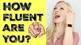 FLUENCY TEST - how fluent are you, really?