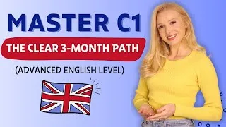 Master the C1 (Advanced) Level of English in 3 Months - Clear Plan
