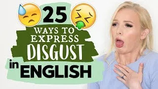 How do we REALLY express DISGUST in English!? ADVANCED VOCABULARY LESSON!