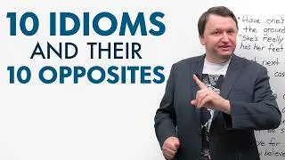 Idiom Battle! Learn 10 English Idioms AND their Opposites!