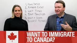 Want to Immigrate to Canada? Here’s What You Need to Know.