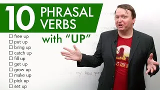 10 PHRASAL VERBS with “UP”: set up, pick up, catch up, bring up...