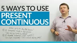 5 ways to use the PRESENT CONTINUOUS verb tense in English