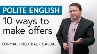 Polite English: 10 Ways to Make Offers (formal → neutral → casual)