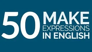 Learn 50 “MAKE” Phrases in English!