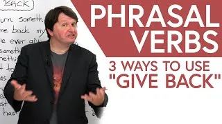 PHRASAL VERBS: 3 ways to use “give back” in English