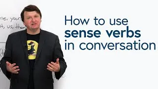 Improve Your English Vocabulary: Using Sense Verbs in Conversation