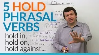 5 Phrasal Verbs with HOLD - hold on, hold against, hold in...